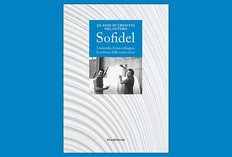 SOFIDEL: 50 ANNI DI CRESCITA NEL FUTURO”: il libro dedicato alla storia dell’azienda
